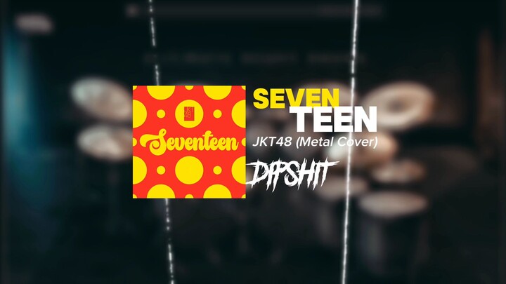 seventeen - JKT48 (cover metal)