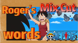 [ONE PIECE]   Mix Cut |  Roger's words