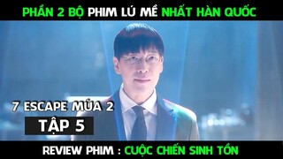 Review Phim, Cuộc Chiến Sinh Tồn Phần 2 ( Tập 5  ) 7 Escape phần 2 | Phim hàn mới nhất 2024