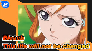 Bleach|【Ichigo&Orihime】This life will not be changed_2