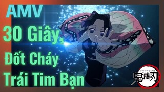 [Thanh Gươm Diệt Quỷ] AMV | 30 Giây, Đốt Cháy Trái Tim Bạn