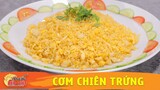 Cách làm CƠM CHIÊN TRỨNG rất nhanh và ngon cho bữa sáng tiết kiệm