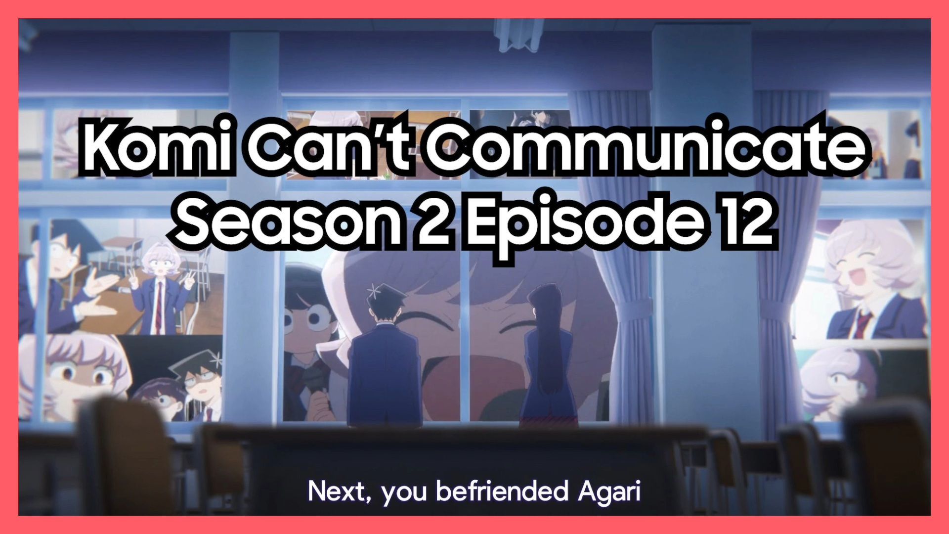 Komi Can't Communicate: Episódio 12 – Até para o ano