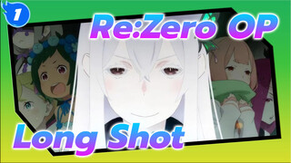 Re:Zero - รีเซทชีวิต ฝ่าวิกฤตต่างโลก OP "long shot" [เวอร์ชั่นเต็ม]_1
