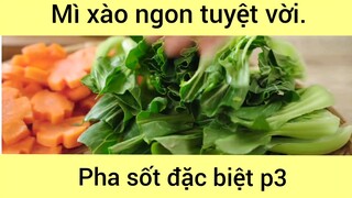 Mì xào ngon tuyệt vời pha sốt đặc biệt phần 3 #mixao #amthuc #monngon