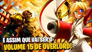 OVERLORD: O NOVO VOLUME 15! O QUE VAI ACONTECER NA HISTÓRIA? | CURIOSIDADES\TEORIAS