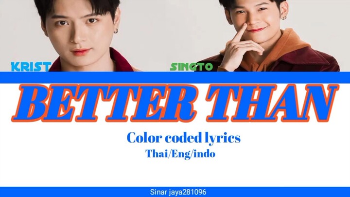 BETTER THAN - ( KRIST PERAWAT & SINGTO PRACAYA) COLOR CODED LYRICS