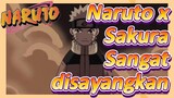 Naruto x Sakura Sangat disayangkan