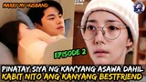 Episode 2: Marry My Husband | Nahuli Niya Ang Asawa | Ricky Tv Tagalog Movie Recap January 29, 2024