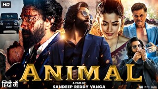 Animal Full Movie HD | Ranbir Kapoor, Rashmika Mandanna | Sandeep Reddy Vanga | 1080p