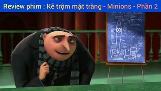 Review phim : Kẻ trộm mặt trăng - Minions #2