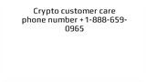 Crypto Customer ☛+1➱888~659~(0965) ☜ Care Number