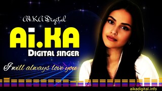 I will always love you - AI.KA Digital Singer