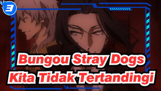 Bungou Stray Dogs
Kita Tidak Tertandingi_3