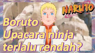 Boruto Upacara ninja terlalu rendah?