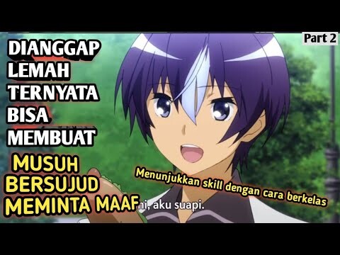 DIANGGAP LEMAH Ternyata Bisa MEMBUAT MUSUH BERSUJUD MEMINTA MAAF - alur cerita anime