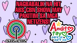 NAGBABALIK NA HIT ABS-CBN SHOW MAY PAKITIM SA MGA NETIZENS! KAALAMAN DITO...