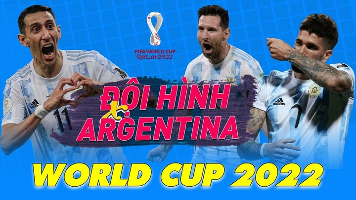 ĐỘI HÌNH ARGENTINA TẠI WORLD CUP 2022 | LIỆU MESSI CÓ THỂ GIÀNH ĐƯỢC CHIẾC CÚP VÀNG NÀY KHÔNG?