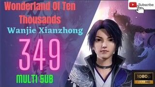 [MULTI SUB ]📢 EP-349💥1080p Wonderland of ten thousands | Wan Jie Xian Zhong Season 5 Episode [173]