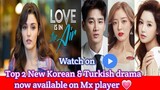 Top 3 New Korean & Turkish drama now available on Mx player in hindi | new Korean drama in hindi