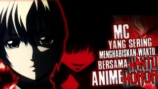 MERINDING. 6 ANIME HOROR YANG MC-NYA SERING MENGHABISKAN WAKTU BERSAMA HANTU