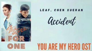 Leaf, Chen Xueran – Accident (You Are My Hero OST)
