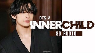 BTS V - INNER CHILD [8D AUDIO USE HEADPHONES 🎧]