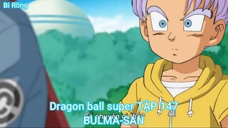 Dragon ball super TẬP 147-BULMA-SAN