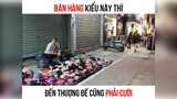 Bán hàng kiểu này thì đến thượng đế cũng phải cười