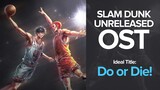 Slam Dunk Unreleased OST - Do or Die!
