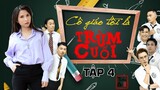 TẬP 4 CÔ GIÁO TÔI LÀ TRÙM CUỐI | My Teacher Is Big Boss Eps.4 | Thiên An | Nhất quỷ nhì ma thứ ba...
