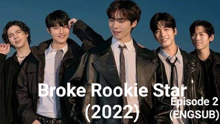 Broke Rookie Star (2022) - Episode 2 (ENGSUB)