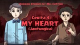 004 MY HEART / JANTUNGKU (Horror Stories by Mr. Catfish)