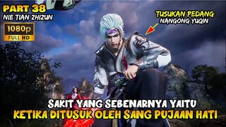 SAKIT HATI!!!TANYUN DITUSUK SANG PUJAAN HATI- ALUR DONGHUA NI TIAN ZHI ZHUN PART 38