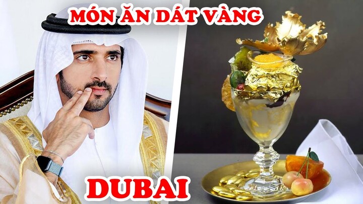 Những Món Ăn Dát Vàng Đắt Nhất DuBai Có Tiền Cũng Khó Được Ăn