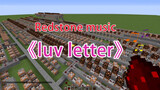 [Chơi Nhạc Bằng Minecraft] "Luv Letter" (Hòa Tấu)