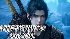 BTTH EPISODE 99 |  SUB INDONESIA