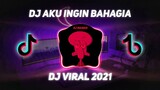 DJ AKU INGIN BAHAGIA - ARIEF | REMIX TERBARU VIRAL TIKTOK 2021