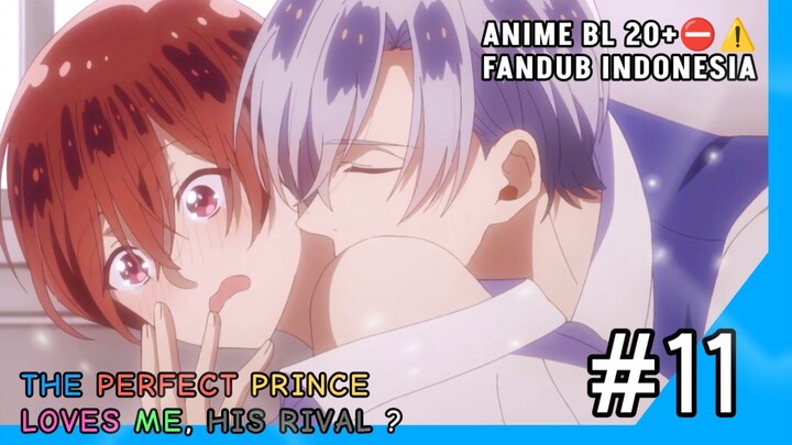 [FANDUB INDO]ALERT 20+⛔ BL ANIME - The Perfect Prince Loves me, His Rival #11