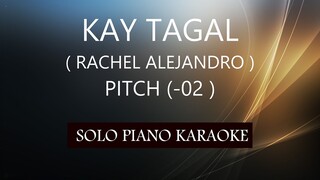 KAY TAGAL ( RACHEL ALEJANDRO ) ( PITCH -02 ) PH KARAOKE PIANO by REQUEST (COVER_CY)