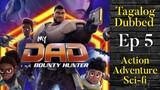 Ep5 My Dad the Bounty Hunter ( TAGALOG DUBBED ) Action, Adventure, Sci-Fi