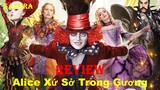REVIEW PHIM ALICE Ở XỨ SỞ TRONG GƯƠNG || ALICE THROUGH THE LOOKING GLASS || SAKURA REVIEW