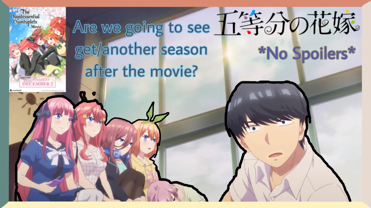 The Quintessential Quintuplets Film Vostfr Will The Quintessential Quintuplets get another Season/Season 3? After the  Movie? [Thoughts] - BiliBili
