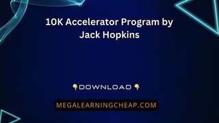 10K Accelerator Program by Jack Hopkins