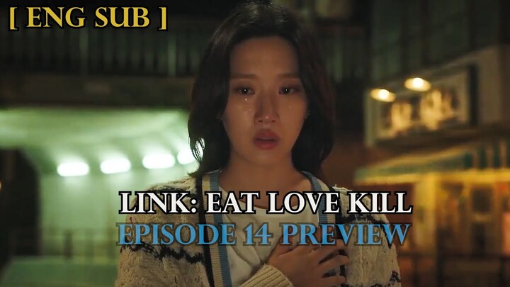 Link Eat Love Kill Episode 14 Preview [ Eng Sub ]  | 링크  [14 화 예고] | Moon Ga Young x Yeo Jin Goo