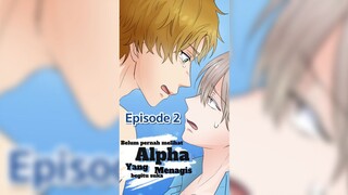 Belum Pernah Melihat Alpha Menangis Seperti Ini Episode 2