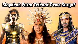 SIAPAKAH PUTRA TERKUAT DEWA SURYA? ANDA AKAN TERKEJUT MENGETAHUI YANG NOMOR 1!