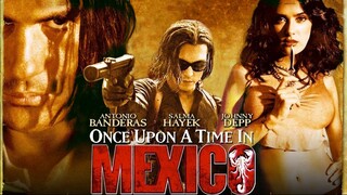 Once Upon A Time in Mexico