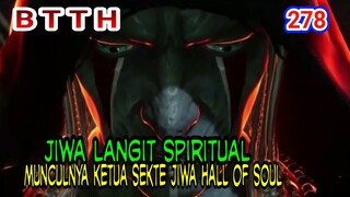 SPIRITUAL JIWA LANGIT YANG SEMPURNA! - KEMUNCULAN KETUA SEKTE JIWA HALL OF SOUL! BTTH 278!