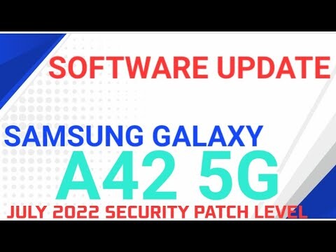 SAMSUNG GALAXY A42 5G | SOFTWARE UPDATE JULY 2022 SECURITY PATCH LEVEL